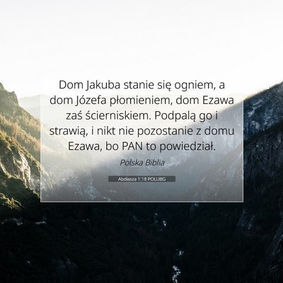 Picture 07 - Abdiasza 1:18 POLUBG - Dom Jakuba stanie się ogniem, a dom Józefa - Bible Verse Picture