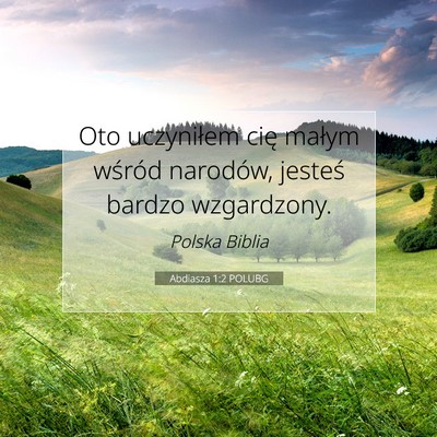 Picture 07 - Abdiasza 1:2 POLUBG - Oto uczyniłem cię małym wśród narodów, - Bible Verse Picture