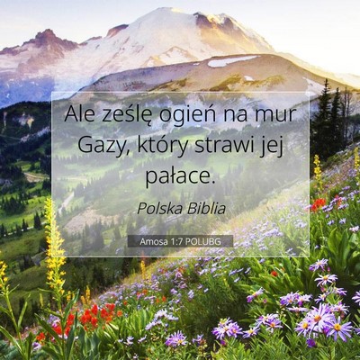 Picture 07 - Amosa 1:7 POLUBG - Ale ześlę ogień na mur Gazy, który strawi jej - Bible Verse Picture