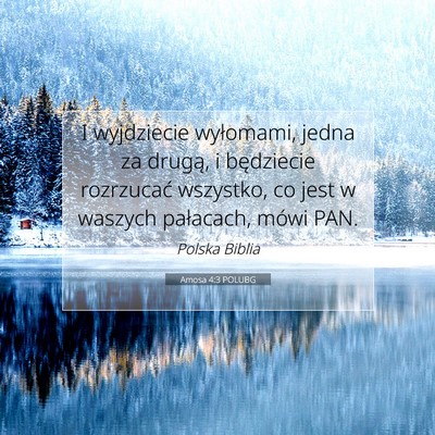 Picture 07 - Amosa 4:3 POLUBG - I wyjdziecie wyłomami, jedna za drugą, i - Bible Verse Picture