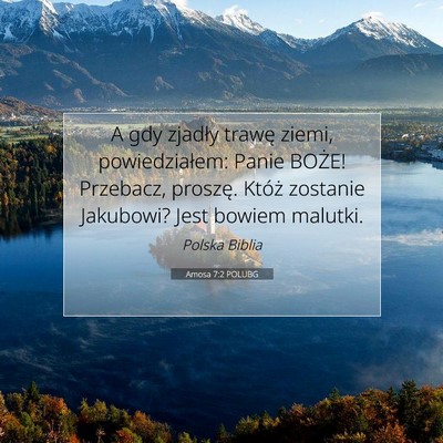 Picture 07 - Amosa 7:2 POLUBG - A gdy zjadły trawę ziemi, powiedziałem: Panie - Bible Verse Picture
