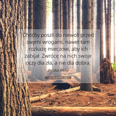 Picture 07 - Amosa 9:4 POLUBG - Choćby poszli do niewoli przed swymi wrogami, - Bible Verse Picture