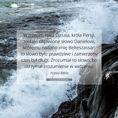 Picture 07 - Daniela 10:1 POLUBG - W trzecim roku Cyrusa, króla Persji, zostało - Bible Verse Picture