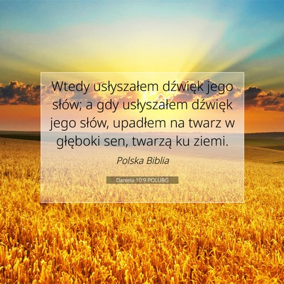 Picture 07 - Daniela 10:9 POLUBG - Wtedy usłyszałem dźwięk jego słów; a gdy - Bible Verse Picture