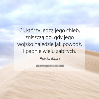 Picture 07 - Daniela 11:26 POLUBG - Ci, którzy jedzą jego chleb, zniszczą go, gdy - Bible Verse Picture