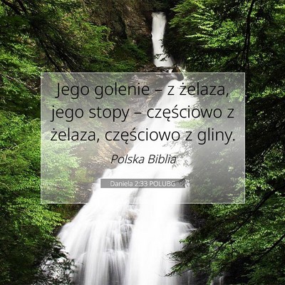 Picture 07 - Daniela 2:33 POLUBG - Jego golenie – z żelaza, jego stopy – - Bible Verse Picture