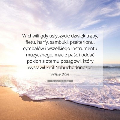 Picture 07 - Daniela 3:5 POLUBG - W chwili gdy usłyszycie dźwięk trąby, fletu, - Bible Verse Picture