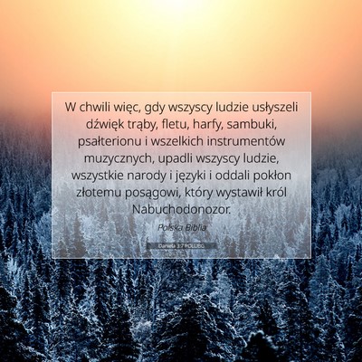 Picture 07 - Daniela 3:7 POLUBG - W chwili więc, gdy wszyscy ludzie usłyszeli - Bible Verse Picture