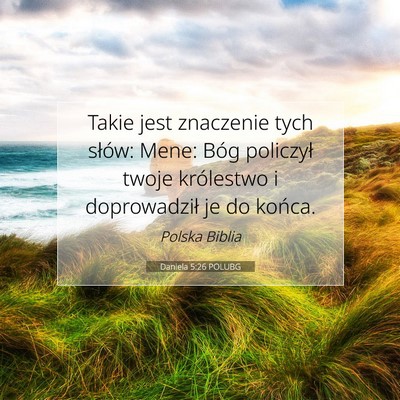 Picture 07 - Daniela 5:26 POLUBG - Takie jest znaczenie tych słów: Mene: Bóg - Bible Verse Picture
