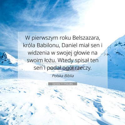 Picture 07 - Daniela 7:1 POLUBG - W pierwszym roku Belszazara, króla Babilonu, - Bible Verse Picture