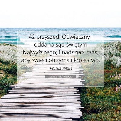 Picture 07 - Daniela 7:22 POLUBG - Aż przyszedł Odwieczny i oddano sąd świętym - Bible Verse Picture