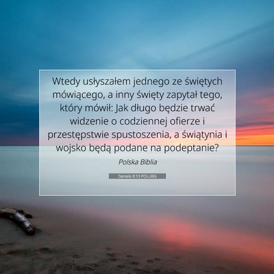Picture 07 - Daniela 8:13 POLUBG - Wtedy usłyszałem jednego ze świętych - Bible Verse Picture