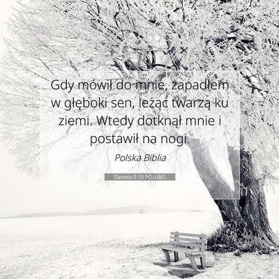 Picture 07 - Daniela 8:18 POLUBG - Gdy mówił do mnie, zapadłem w głęboki sen, - Bible Verse Picture