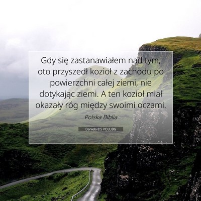 Picture 07 - Daniela 8:5 POLUBG - Gdy się zastanawiałem nad tym, oto przyszedł - Bible Verse Picture
