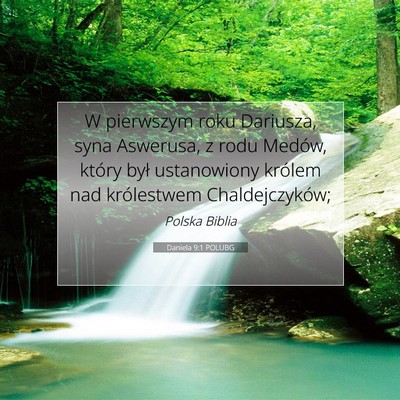 Picture 07 - Daniela 9:1 POLUBG - W pierwszym roku Dariusza, syna Aswerusa, z rodu - Bible Verse Picture