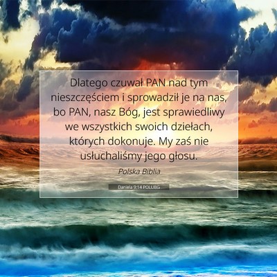 Picture 07 - Daniela 9:14 POLUBG - Dlatego czuwał PAN nad tym nieszczęściem i - Bible Verse Picture