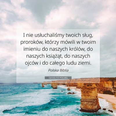Picture 07 - Daniela 9:6 POLUBG - I nie usłuchaliśmy twoich sług, proroków, - Bible Verse Picture