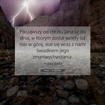 Picture 07 - Dzieje 1:22 POLUBG - Począwszy od chrztu Jana aż do dnia, w którym - Bible Verse Picture