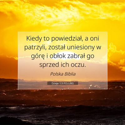 Picture 07 - Dzieje 1:9 POLUBG - Kiedy to powiedział, a oni patrzyli, został - Bible Verse Picture