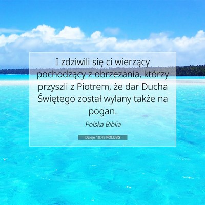 Picture 07 - Dzieje 10:45 POLUBG - I zdziwili się ci wierzący pochodzący z - Bible Verse Picture