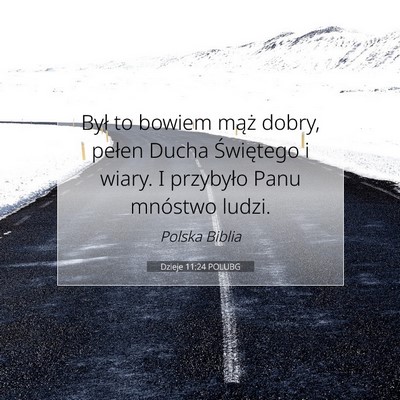 Picture 07 - Dzieje 11:24 POLUBG - Był to bowiem mąż dobry, pełen Ducha - Bible Verse Picture