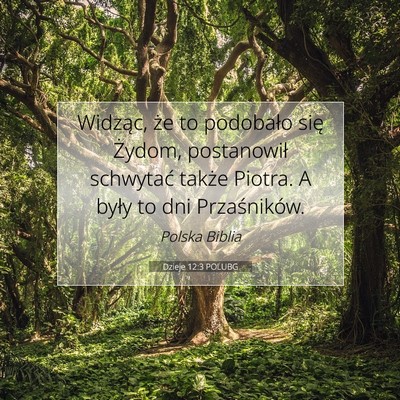 Picture 07 - Dzieje 12:3 POLUBG - Widząc, że to podobało się Żydom, - Bible Verse Picture