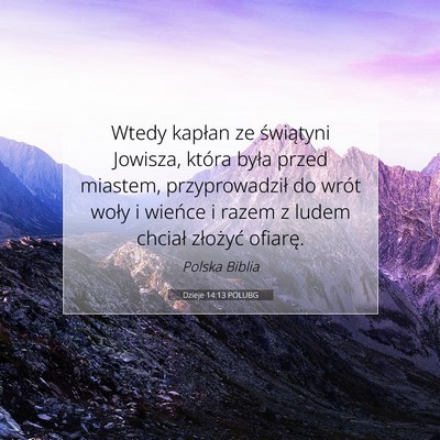 Picture 07 - Dzieje 14:13 POLUBG - Wtedy kapłan ze świątyni Jowisza, która była - Bible Verse Picture