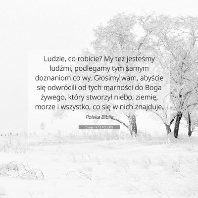 Picture 07 - Dzieje 14:15 POLUBG - Ludzie, co robicie? My też jesteśmy ludźmi, - Bible Verse Picture