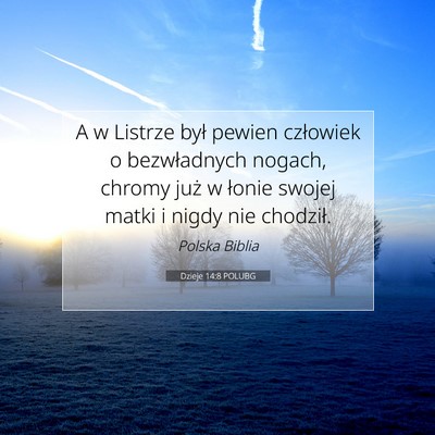 Picture 07 - Dzieje 14:8 POLUBG - A w Listrze był pewien człowiek o bezwładnych - Bible Verse Picture