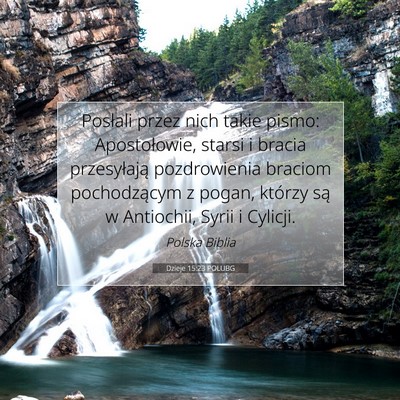 Picture 07 - Dzieje 15:23 POLUBG - Posłali przez nich takie pismo: Apostołowie, - Bible Verse Picture