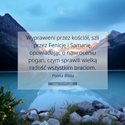 Picture 07 - Dzieje 15:3 POLUBG - Wyprawieni przez kościół, szli przez Fenicję - Bible Verse Picture