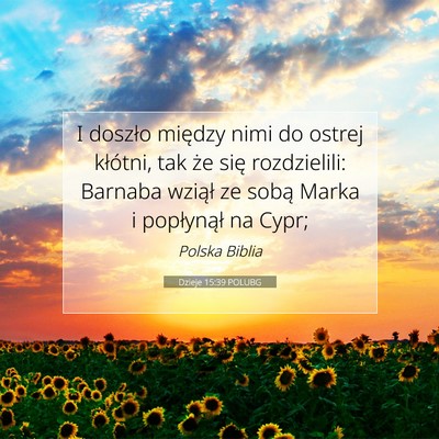 Picture 07 - Dzieje 15:39 POLUBG - I doszło między nimi do ostrej kłótni, tak - Bible Verse Picture