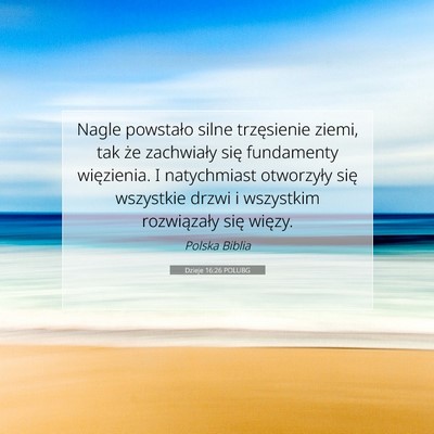 Picture 07 - Dzieje 16:26 POLUBG - Nagle powstało silne trzęsienie ziemi, tak że - Bible Verse Picture