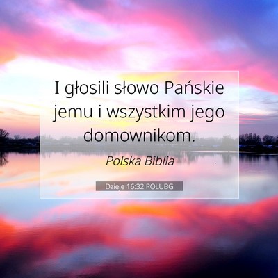 Picture 07 - Dzieje 16:32 POLUBG - I głosili słowo Pańskie jemu i wszystkim jego - Bible Verse Picture