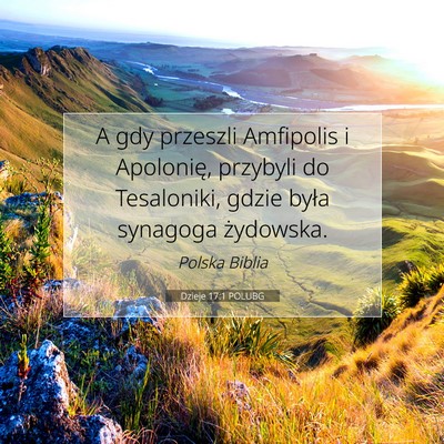 Picture 07 - Dzieje 17:1 POLUBG - A gdy przeszli Amfipolis i Apolonię, przybyli do - Bible Verse Picture