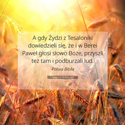 Picture 07 - Dzieje 17:13 POLUBG - A gdy Żydzi z Tesaloniki dowiedzieli się, że i - Bible Verse Picture