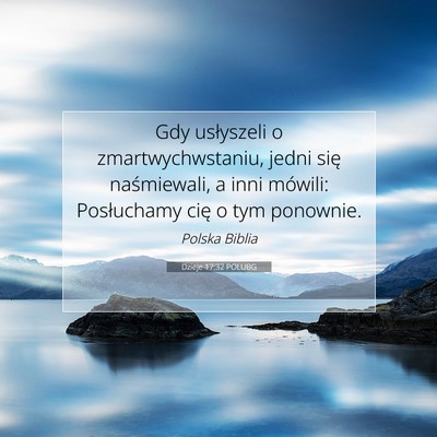 Picture 07 - Dzieje 17:32 POLUBG - Gdy usłyszeli o zmartwychwstaniu, jedni się - Bible Verse Picture