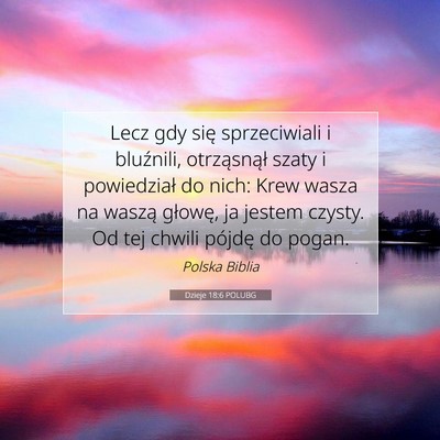 Picture 07 - Dzieje 18:6 POLUBG - Lecz gdy się sprzeciwiali i bluźnili, - Bible Verse Picture
