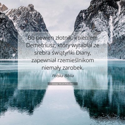 Picture 07 - Dzieje 19:24 POLUBG - Bo pewien złotnik, imieniem Demetriusz, który - Bible Verse Picture