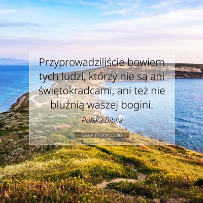 Picture 07 - Dzieje 19:37 POLUBG - Przyprowadziliście bowiem tych ludzi, którzy - Bible Verse Picture