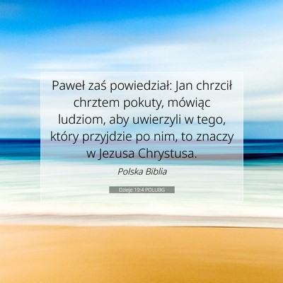 Picture 07 - Dzieje 19:4 POLUBG - Paweł zaś powiedział: Jan chrzcił chrztem - Bible Verse Picture
