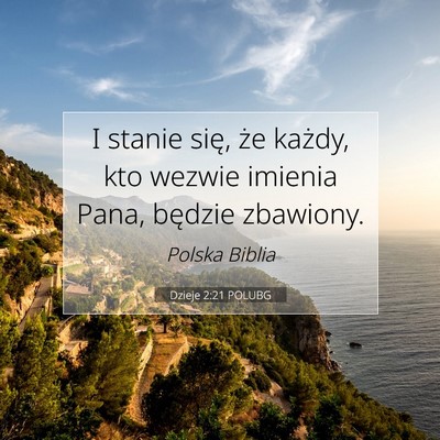Picture 07 - Dzieje 2:21 POLUBG - I stanie się, że każdy, kto wezwie imienia - Bible Verse Picture