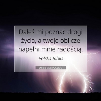Picture 07 - Dzieje 2:28 POLUBG - Dałeś mi poznać drogi życia, a twoje oblicze - Bible Verse Picture