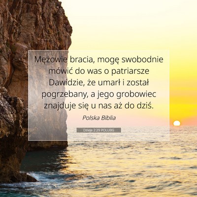 Picture 07 - Dzieje 2:29 POLUBG - Mężowie bracia, mogę swobodnie mówić do was - Bible Verse Picture