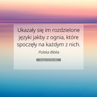 Picture 07 - Dzieje 2:3 POLUBG - Ukazały się im rozdzielone języki jakby z - Bible Verse Picture