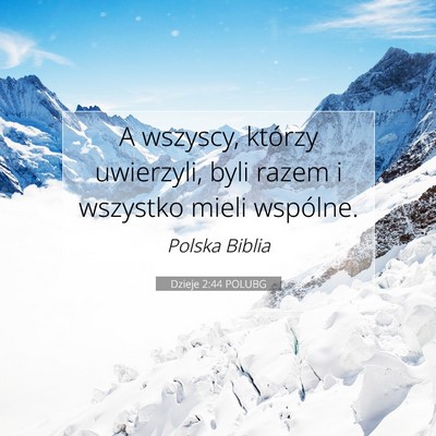 Picture 07 - Dzieje 2:44 POLUBG - A wszyscy, którzy uwierzyli, byli razem i - Bible Verse Picture