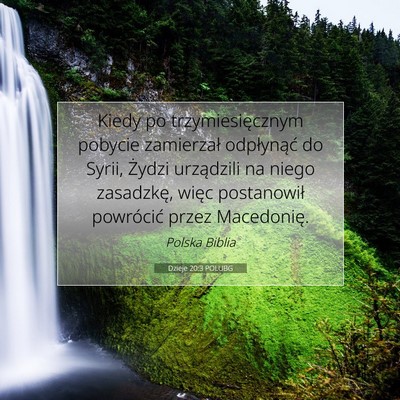 Picture 07 - Dzieje 20:3 POLUBG - Kiedy po trzymiesięcznym pobycie zamierzał - Bible Verse Picture