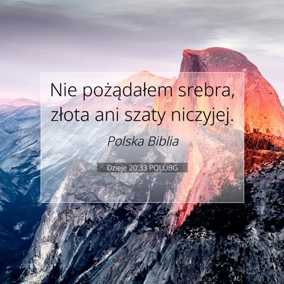 Picture 07 - Dzieje 20:33 POLUBG - Nie pożądałem srebra, złota ani szaty - Bible Verse Picture