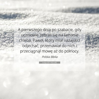Picture 07 - Dzieje 20:7 POLUBG - A pierwszego dnia po szabacie, gdy uczniowie - Bible Verse Picture