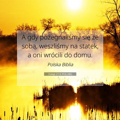 Picture 07 - Dzieje 21:6 POLUBG - A gdy pożegnaliśmy się ze sobą, weszliśmy na - Bible Verse Picture